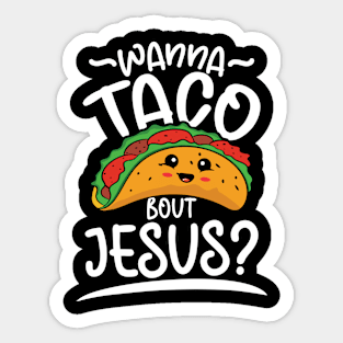 Wanna Taco Bout Jesus Sticker